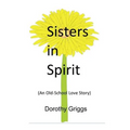 Sisters in Spirit: (An Old-School Love Story)