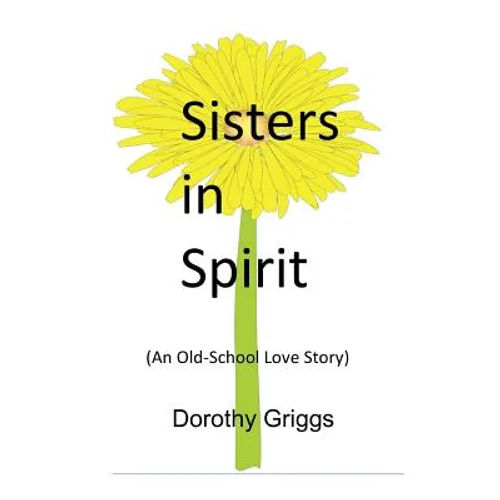 Sisters in Spirit: (An Old-School Love Story)