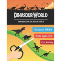 Dinasour World: Dinasour Silhouette: Scissor Skills Workbook Very Fun Activity and Full of New Knowledge for KIds Age 3-5 and Adults