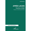 Après Lacan: Psychose et Idéal. Etudes et Recherches 2010-2024