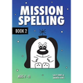 Mission Spelling Book 2: A Crash Course To Succeed In Spelling With Phonics (ages 7-11 years)