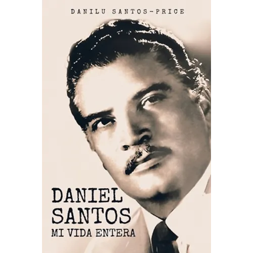 Daniel Santos: Mi Vida Entera