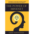 The Power Of Mindset: The Manual To Why Most Successful People Feel Unfulfilled And What To Do About It