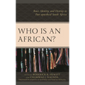 Who Is an African?: Race, Identity, and Destiny in Post-apartheid South Africa