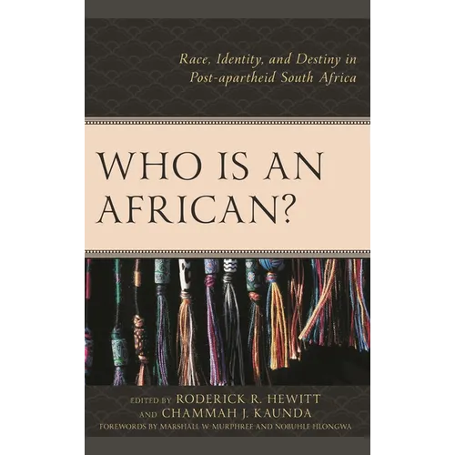 Who Is an African?: Race, Identity, and Destiny in Post-apartheid South Africa