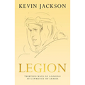 Legion: Thirteen Ways of Looking at Lawrence of Arabia