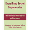 Everything Secret Degenerates: The FBI's Use of Murderers as Informants
