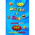 400 Amusing Jokes Packed in Joke Book for Kids 8-12: A Charming Read Full of Knock Knock Jokes and Laugh Out Loud Fun for Children, Packed with Creati