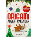 Origami Advent Calendar book for Kids and Adults: 24 Origami models for a creative Christmas and Advent season - With QR code and video instructions f