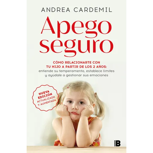 Apego Seguro. Cómo Relacionarte Con Tu Hijo a Partir de Los 2 Años / Safe Attachment