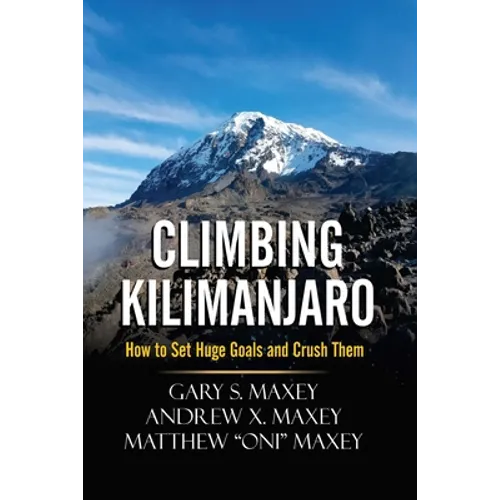 Climbing Kilimanjaro: How to Set Huge Goals and Crush Them
