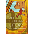Rabbit Decolonizes the Forest: Stories from the Euchee Reservation
