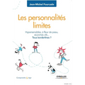 Les personnalités limites: Hypersensibilités, à fleur de peau, ecorchés vifs ... Tous borderlines ?