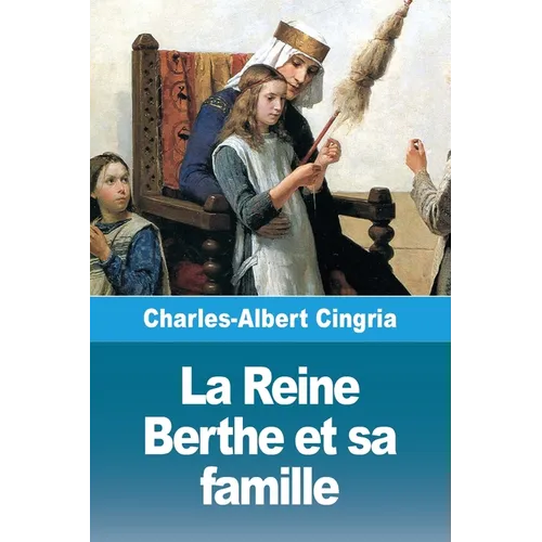 La Reine Berthe et sa famille