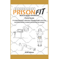 PrisonFit Muscle Build Workout Pocket Guide: A Comprehensive Collection of Bodyweight Exercises and Illustrations Created Exclusively by Inmates