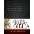 Grandes Personajes de la Biblia: 52 Lecciones Acerca de Cómo Dios Usó Personas Ordinarias Para Lograr Tareas Extraordinarias