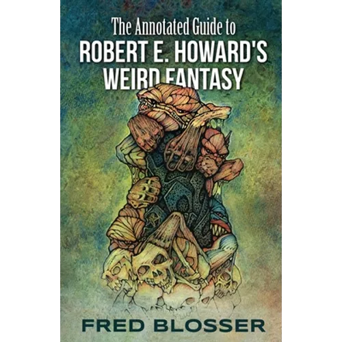 The Annotated Guide to Robert E. Howard's Weird Fantasy