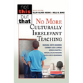 No More Culturally Irrelevant Teaching