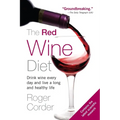 The Red Wine Diet: Drink Wine Every Day, and Live a Long and Healthy Life