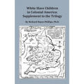 White Slave Children in Colonial America: Supplement to the Trilogy