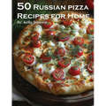 50 Russian Pizza Recipes for Home