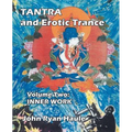 Tantra & Erotic Trance: Volume Two - Inner Work