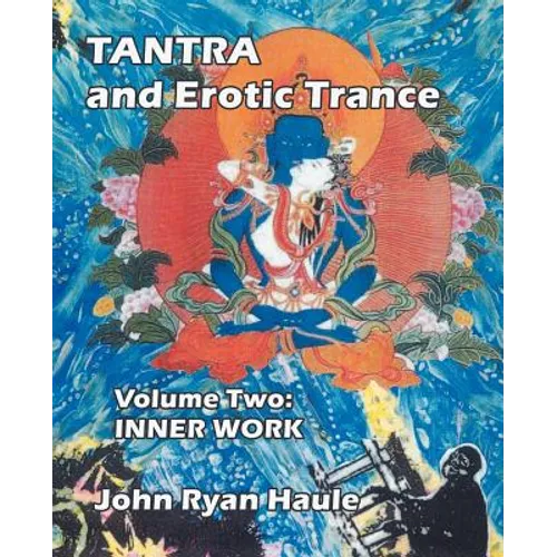 Tantra & Erotic Trance: Volume Two - Inner Work