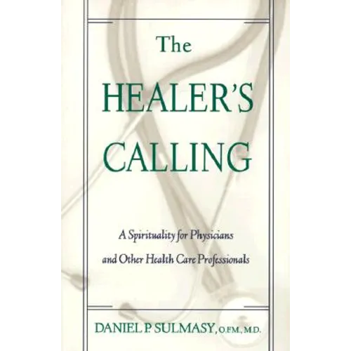 The Healer's Calling: A Spirituality for Physicians and Other Health Care Professionals