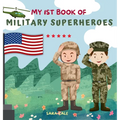 My 1st Book of Military Superheroes: Learn about the United States Armed Forces: Army, Navy, Marine, Coast Guard, Air Force and Space Force (For Kids