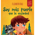 Soy más fuerte que la ansiedad: Libro infantil sobre la superación de las preocupaciones, el estrés y el miedo (El mundo de las emociones de los niños