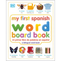 My First Spanish Word Board Book/Mi Primer Libro de Palabras En Espanol: A Bilingual Word Book