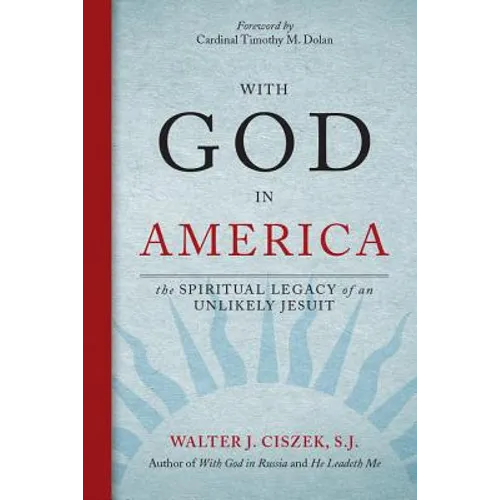 With God in America: The Spiritual Legacy of an Unlikely Jesuit