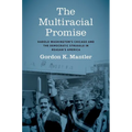 The Multiracial Promise: Harold Washington's Chicago and the Democratic Struggle in Reagan's America