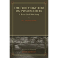The Forty-Eighters of Possum Creek: A Texas Civil War Story