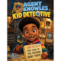 Agent Knowles Kid Detective - The Case of the Missing Baby Tooth