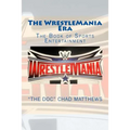 The Wrestlemania Era: The Book of Sports Entertainment