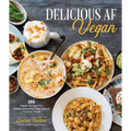 Delicious AF Vegan: 100 Simple Recipes for Wildly Flavorful Plant-Based Comfort Foods