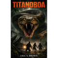 Titanoboa: A Jungle Survival Thriller