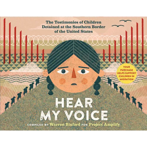 Hear My Voice/Escucha Mi Voz: The Testimonies of Children Detained at the Southern Border of the United States