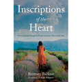 Inscriptions of the Heart: A Poetic Journey Through the Rough and Joyous Places of the Soul