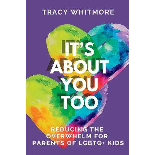 It's About You Too: Reducing the Overwhelm for Parents of LGBTQ+ Kids