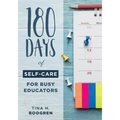 180 Days of Self-Care for Busy Educators: (A 36-Week Plan of Low-Cost Self-Care for Teachers and Educators)