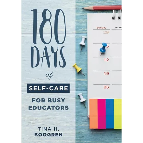 180 Days of Self-Care for Busy Educators: (A 36-Week Plan of Low-Cost Self-Care for Teachers and Educators)