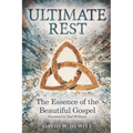 Ultimate Rest: The Essence of the Beautiful Gospel