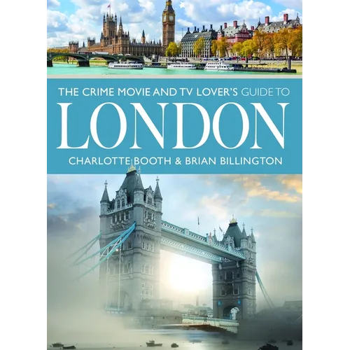 The Crime Movie and TV Lover's Guide to London