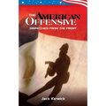The American Offensive: Dispatches from the Front