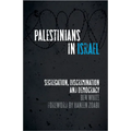 Palestinians in Israel: Segregation, Discrimination and Democracy