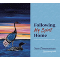 Following My Spirit Home: A Collection of Paintings and Stories