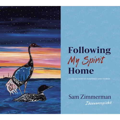 Following My Spirit Home: A Collection of Paintings and Stories