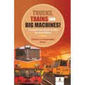 Trucks, Trains and Big Machines! Transportation Books for Kids Revised Edition Children's Transportation Books